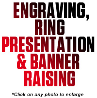 ENGRAVING, RING PRESENTATION & BANNER RAISING
