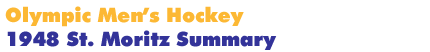 1948 St. Moritz  Men's Hockey Summary