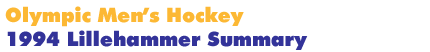 1994 Lillehammer Men's Hockey Summary