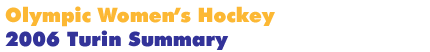 2006 Turin Women's Hockey Summary