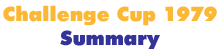 Challenge Cup 1979 Summary
