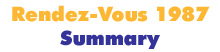 Rendez-Vous 1987 Summary