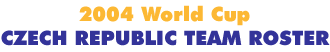 2004 World Cup Czech Republic Team Roster