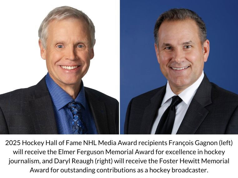 2025 Hockey Hall of Fame NHL Media Award recipients - François Gagnon (left) will receive the Elmer Ferguson Memorial Award for excellence in hockey journalism, and Daryl Reaugh (right) will receive the Foster Hewitt Memorial Award for outstanding contributions as a hockey broadcaster.